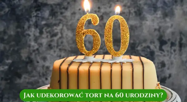 Dekoracja tortu na 60. urodziny: 20+ pomysłów, które zachwycą!